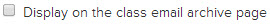 Checkbox for displaying on the class email archive page